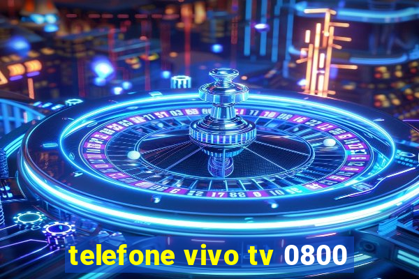 telefone vivo tv 0800